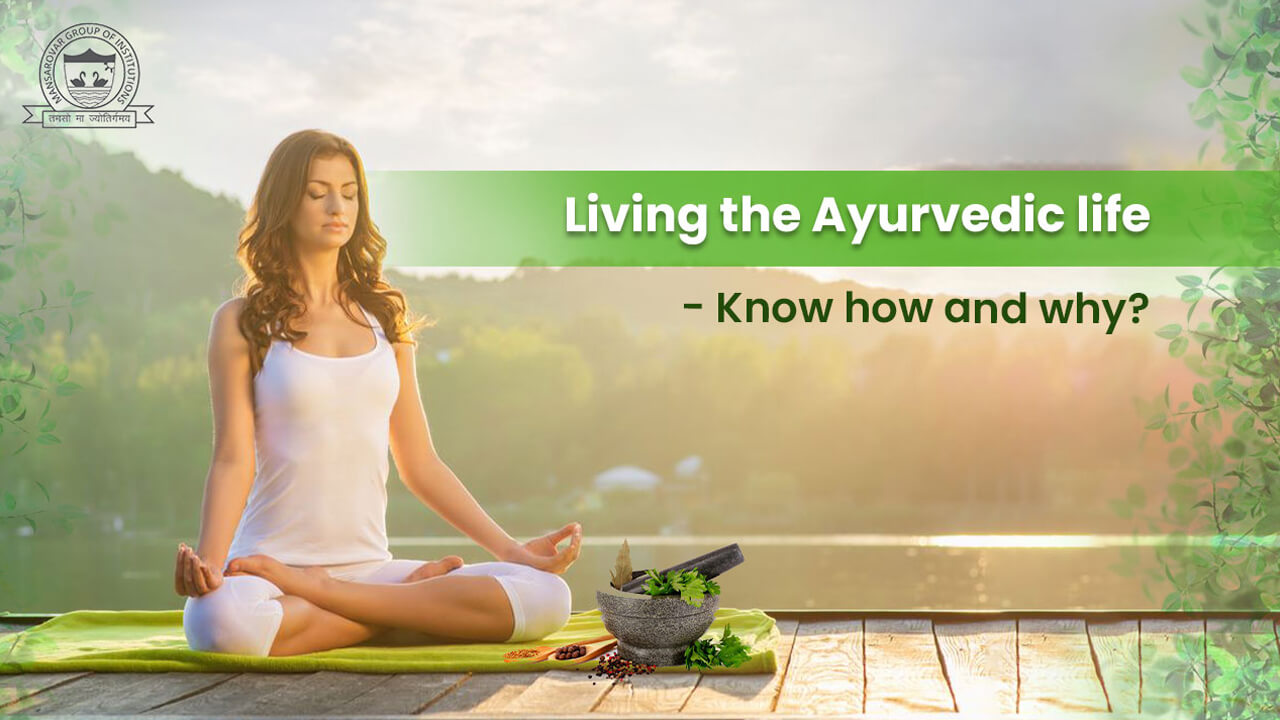 Living the Ayurvedic Life - Know How and Why?